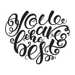 You are the best, heart-shaped handmade black and white lettering. Vector calligraphy and design element