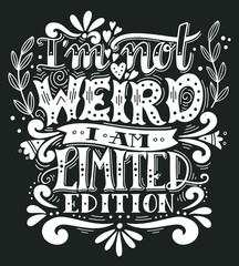 I am not weird, I am limited edition. Quote. Hand drawn vintage - obrazy, fototapety, plakaty