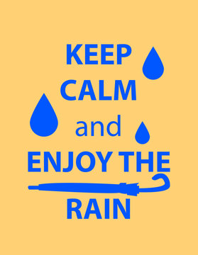 Keep calm and enjoy the rain. Poster. Vector illustration.