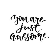 You are just awesome. Inspirational and motivational handwritten lettering. Vector hand lettering