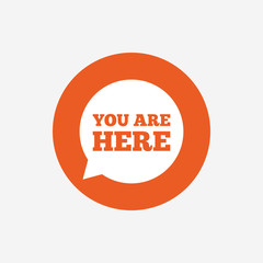 You are here sign icon. Info speech bubble.