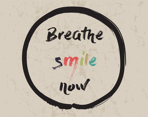 Calligraphy: Breath smile now. Inspirational motivational quote. Meditation theme