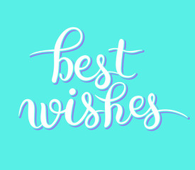 best wishes hand lettering inscription handwritten quote, callig
