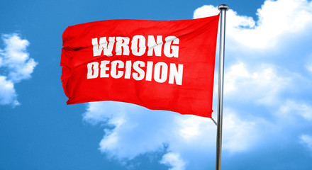 wrong decision, 3D rendering, a red waving flag