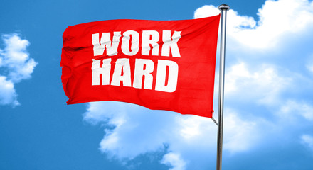 work hard, 3D rendering, a red waving flag