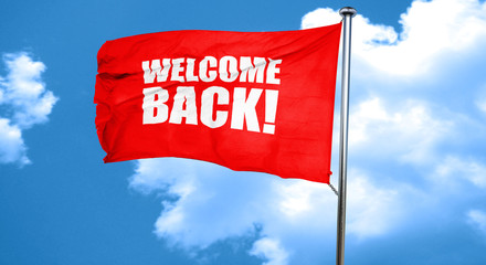 welcome back, 3D rendering, a red waving flag