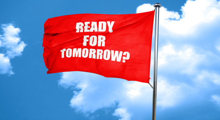 are you ready for tomorrow, 3D rendering, a red waving flag