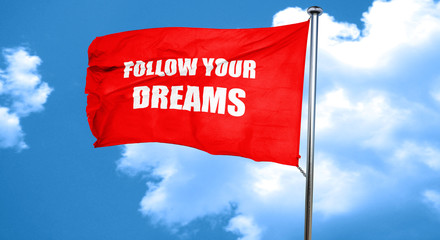 follow your dreams, 3D rendering, a red waving flag