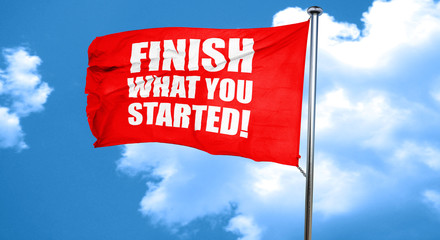 finish what you started, 3D rendering, a red waving flag