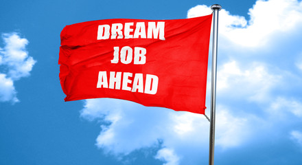 Dream job ahead sign, 3D rendering, a red waving flag