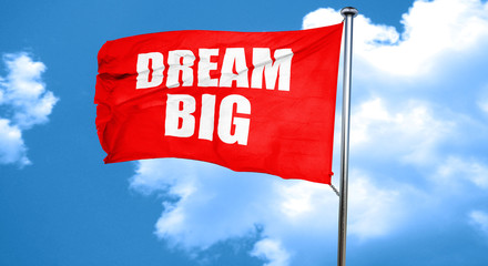 dream big, 3D rendering, a red waving flag