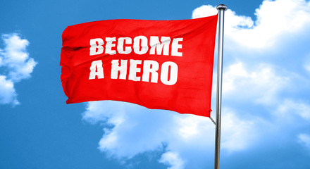 become a hero, 3D rendering, a red waving flag