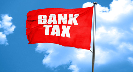 bank tax, 3D rendering, a red waving flag