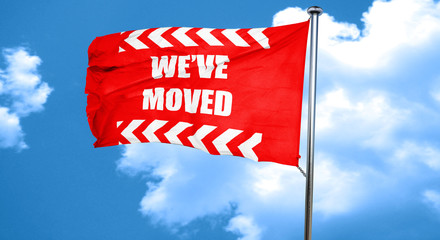 We've moved sign, 3D rendering, a red waving flag