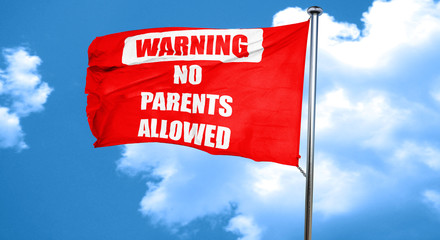 No parents allowed sign, 3D rendering, a red waving flag