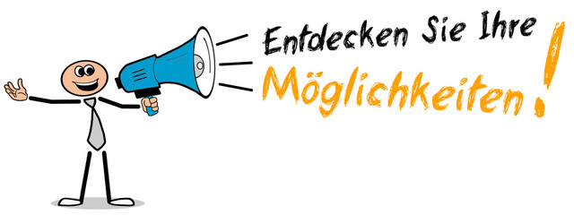 Entdecken Sie Ihre Möglichkeiten!