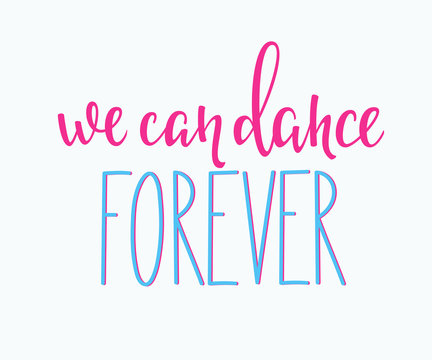 We can Dance Forever quote typography