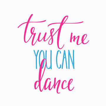 Trust me you can dance quote typography