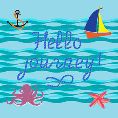 Hello journey. The handwriting of the inscription.Designed in th