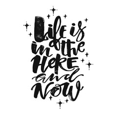 Life is in the here and now concept hand lettering motivation po