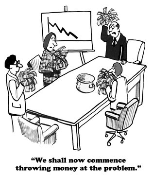 Business cartoon about declining sales and throwing money at the problem.