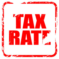 tax rate, red rubber stamp with grunge edges