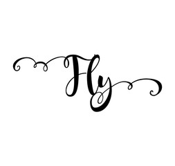 Fly. Verb English. Beautiful greeting card with calligraphy black text word. Hand drawn design elements. Handwritten modern brush lettering on a white background isolated. Vector illustration EPS 10