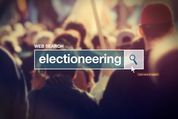 Electioneering - web search box glossary term