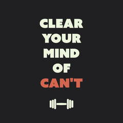 Fototapeta na wymiar Clear Your Mind Of Can't. - Inspirational Quote, Slogan, Saying on an Abstract Black Background