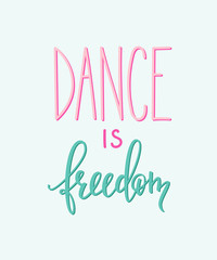Obraz premium Dance is freedom quote typography