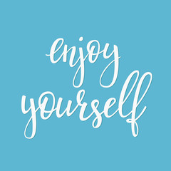 Enjoy yourself quote sign vector typography