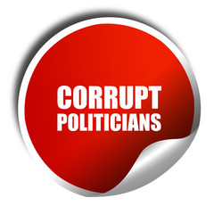 corrupt politicians, 3D rendering, red sticker with white text