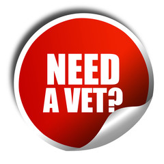 need a vet?, 3D rendering, red sticker with white text