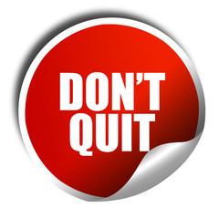 don't quit, 3D rendering, red sticker with white text