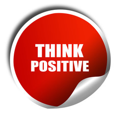 think positive, 3D rendering, red sticker with white text