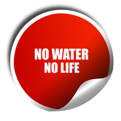 no water no life, 3D rendering, red sticker with white text