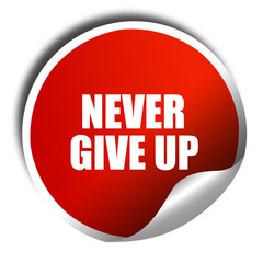 never give up, 3D rendering, red sticker with white text
