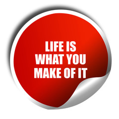 life is what you make of it, 3D rendering, red sticker with whit