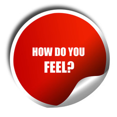 how do you feel, 3D rendering, red sticker with white text