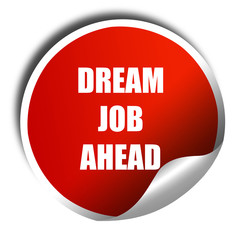 Dream job ahead sign, 3D rendering, red sticker with white text