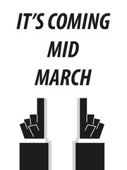 IT'S COMING MID  MARCH typography vector illustration