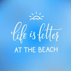 Summer lettering typography Life better the beach
