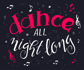 vector hand drawn music poster with handwritten lettering quote - dance all night long surrounded with notes and treble clef