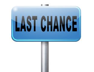 last chance