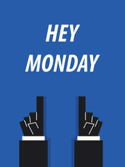 HEY MONDAY  typography vector illustration