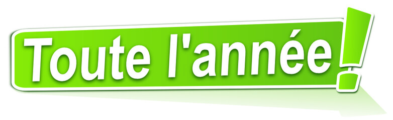 toute l'année sur étiquette verte