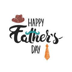 Happy Father's day lettering calligraphy greeting card with hat, mustache, tie isolated on the white background.