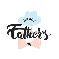 Happy Father's day lettering calligraphy greeting card with hat, mustache, bow tie isolated on the white background.
