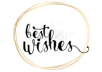 Best wishes inscription. Greeting card with calligraphy. Hand drawn design. Black and white.