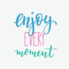 Enjoy every moment quote sign vector typography